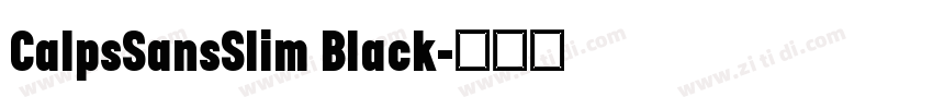 CalpsSansSlim Black字体转换